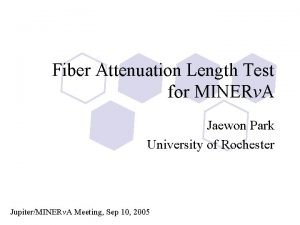 Fiber Attenuation Length Test for MINERv A Jaewon