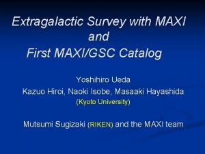 Extragalactic Survey with MAXI and First MAXIGSC Catalog