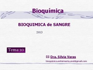 Bioqumica BIOQUIMICA de SANGRE 2013 Tema 10 Dra