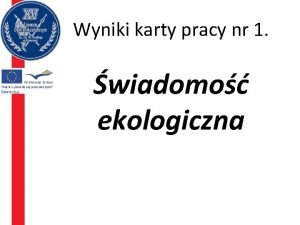 Wyniki karty pracy nr 1 wiadomo ekologiczna p