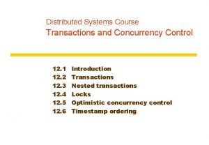 Distributed Systems Course Transactions and Concurrency Control 12