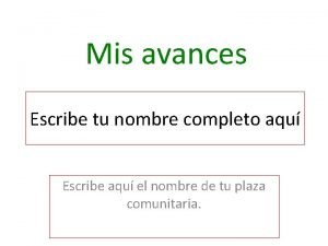 Mis avances Escribe tu nombre completo aqu Escribe