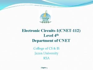 Electronic Circuits1CNET112 Level 4 th Department of CNET