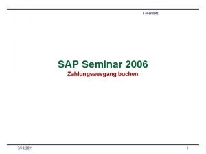 Foliensatz SAP Seminar 2006 Zahlungsausgang buchen 3102021 1