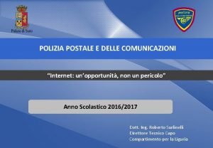 POLIZIA POSTALE E DELLE COMUNICAZIONI Internet unopportunit non