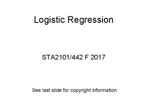 Logistic Regression STA 2101442 F 2017 See last