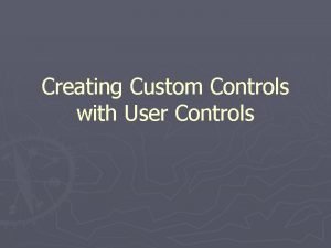Creating Custom Controls with User Controls Including Standard
