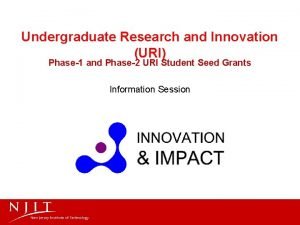 Undergraduate Research and Innovation URI Phase1 and Phase2