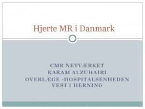 Hjerte MR i Danmark CMR NETVRKET KARAM ALZUHAIRI
