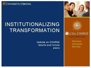 INSTITUTIONALIZING TRANSFORMATION An NSF ADVANCE Program Update on