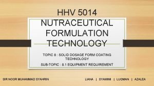 HHV 5014 NUTRACEUTICAL FORMULATION TECHNOLOGY TOPIC 8 SOLID