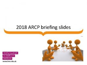2018 ARCP briefing slides Whos who and roles
