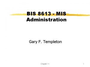 BIS 8613 MIS Administration Gary F Templeton Chapter