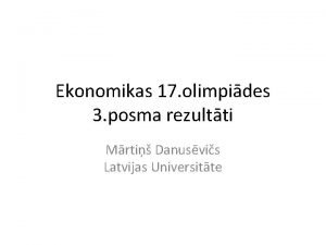 Ekonomikas 17 olimpides 3 posma rezultti Mrti Danusvis