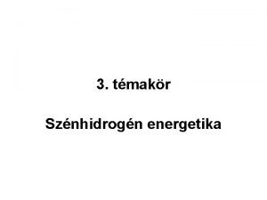 3 tmakr Sznhidrogn energetika Tartalom 1 Kolaj energetikai