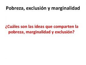 Pobreza exclusin y marginalidad Cules son las ideas