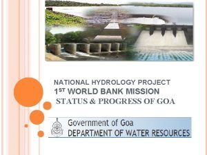 NATIONAL HYDROLOGY PROJECT 1 ST WORLD BANK MISSION