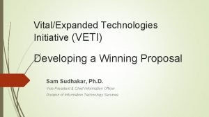 VitalExpanded Technologies Initiative VETI Developing a Winning Proposal