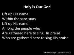 Holy holy lift up his name