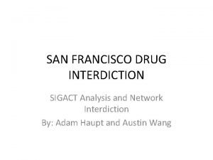 SAN FRANCISCO DRUG INTERDICTION SIGACT Analysis and Network