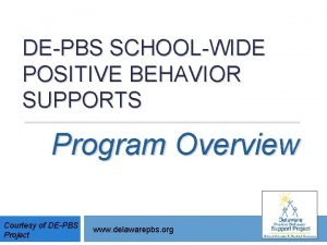 DEPBS SCHOOLWIDE POSITIVE BEHAVIOR SUPPORTS Program Overview Courtesy