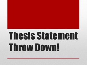 Thesis Statement Throw Down P S A Thesis