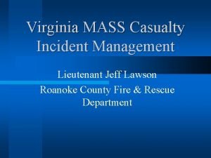 Virginia MASS Casualty Incident Management Lieutenant Jeff Lawson