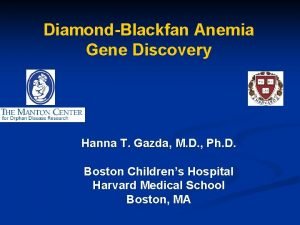 DiamondBlackfan Anemia Gene Discovery Hanna T Gazda M