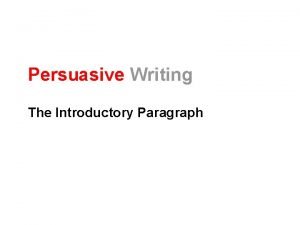 Persuasive Writing The Introductory Paragraph Persuasive Writing Attempts