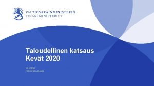 Taloudellinen katsaus Kevt 2020 16 4 2020 Kansantalousosasto