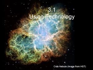 3 1 Using Technology Crab Nebula Image from