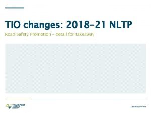 TIO changes 2018 21 NLTP Road Safety Promotion