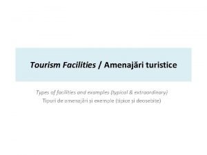 Tourism Facilities Amenajri turistice Types of facilities and
