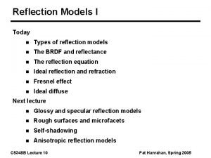 Reflection Models I Today n Types of reflection