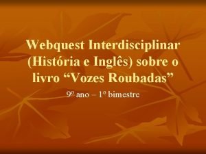 Webquest Interdisciplinar Histria e Ingls sobre o livro