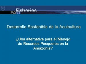 Desarrollo Sostenible de la Acuicultura Una alternativa para