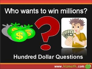 Who wants to win millions Hundred Dollar Questions