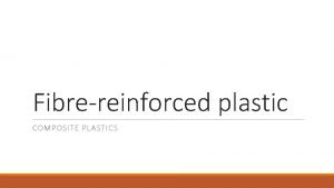 Fibrereinforced plastic COMPOSITE PLASTICS Fibrereinforced plastic For small