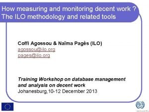 How measuring and monitoring decent work The ILO