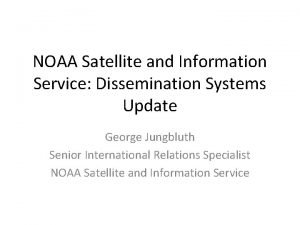 NOAA Satellite and Information Service Dissemination Systems Update