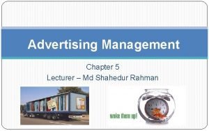 Advertising Management Chapter 5 Lecturer Md Shahedur Rahman