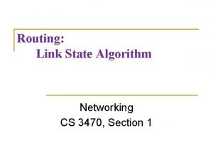 Routing Link State Algorithm Networking CS 3470 Section