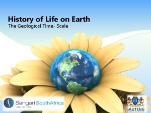 History of Life on Earth The Geological Time