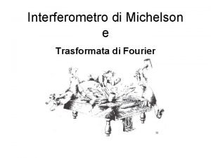 Interferometro di Michelson e Trasformata di Fourier Schema