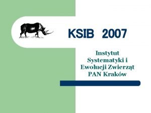 KSIB 2007 Instytut Systematyki i Ewolucji Zwierzt PAN