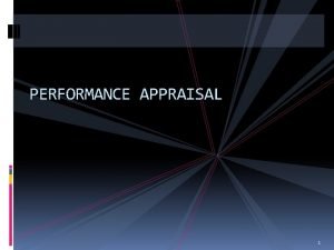 PERFORMANCE APPRAISAL 1 Performance Appraisal 1 According to