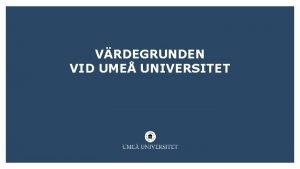 VRDEGRUNDEN VID UME UNIVERSITET VAD R EN VRDEGRUND