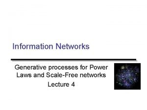 Information Networks Generative processes for Power Laws and