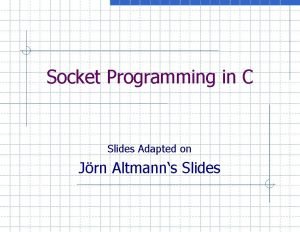 Socket Programming in C Slides Adapted on Jrn