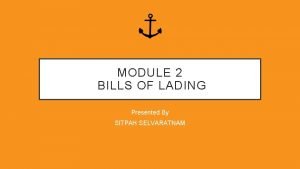 MODULE 2 BILLS OF LADING Presented By SITPAH